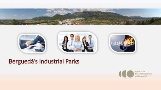 Berguedà’s Industrial Parks  INDEX Presentation Why should I settle in Berguedà? Innovation policy