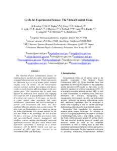 Grids for Experimental Science: The Virtual Control Room K. Keahey,1,A M. E. Papka,1,B Q. Peng,2,C D. Schissel,2,D G. Abla,2,E, T. Araki,1,3,F, J. Burruss,2,G S. Feibush,4,H P. Lane,1,I S. Klasky, 4,J T. Leggett,1,K D. M