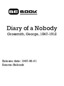Diary of a Nobody Grossmith, George, Release date: Source: Bebook