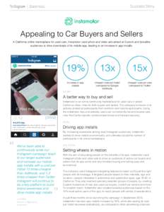 Success Story  Appealing to Car Buyers and Sellers A California online marketplace for used cars, Instamotor used photo and video ads aimed at Custom and lookalike audiences to drive downloads of its mobile app, leading 