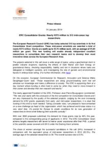 Press release 14 January 2014 ERC Consolidator Grants: Nearly €575 million to 312 mid-career top researchers The European Research Council (ERC) has today selected 312 top scientists in its first Consolidator Grant com