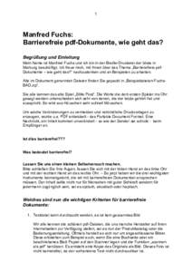 1  Manfred Fuchs: Barrierefreie pdf-Dokumente, wie geht das? Begrüßung und Einleitung Mein Name ist Manfred Fuchs und ich bin in der Braille-Druckerei der blista in