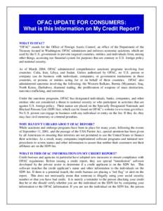 OFAC UPDATE FOR CONSUMERS: What is this Information on My Credit Report? WHAT IS OFAC? “OFAC” stands for the Office of Foreign Assets Control, an office of the Department of the Treasury located in Washington. OFAC a