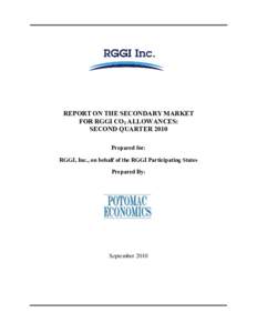 REPORT ON THE SECONDARY MARKET FOR RGGI CO2 ALLOWANCES: SECOND QUARTER 2010 Prepared for: RGGI, Inc., on behalf of the RGGI Participating States Prepared By: