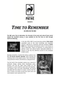 PRESENTS  TIME TO REMEMBER AS SEEN ON THE BBC The BBC series Time to Remember, the chronicle of the social and cultural forces which shaped the twentieth century, is now available for the first time on DVD through
