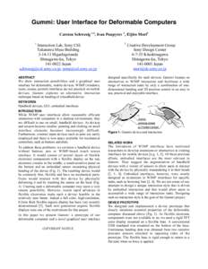 Gummi: User Interface for Deformable Computers Carsten Schwesig 1,2, Ivan Poupyrev 1, Eijiro Mori2 1 Interaction Lab, Sony CSL Takanawa Muse Building