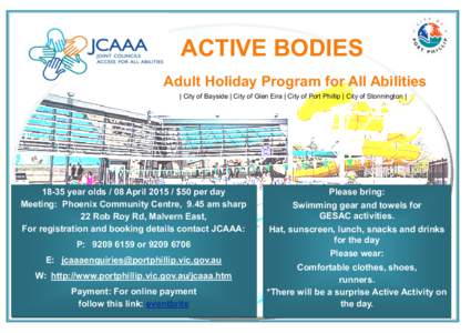 ACTIVE BODIES Adult Holiday Program for All Abilities | City of Bayside | City of Glen Eira | City of Port Phillip | City of Stonnington | 18-35 year olds / 08 April 2015 / $50 per day Meeting: Phoenix Community Centre, 