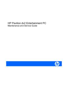 HP Pavilion dv2 Entertainment PC Maintenance and Service Guide © Copyright 2009 Hewlett-Packard Development Company, L.P. AMD Athlon is a trademark of Advanced