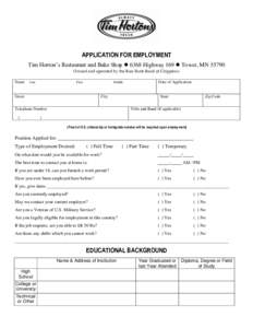 APPLICATION FOR EMPLOYMENT Tim Horton’s Restaurant and Bake Shop  6368 Highway 169  Tower, MNOwned and operated by the Bois Forte Band of Chippewa Name  Last