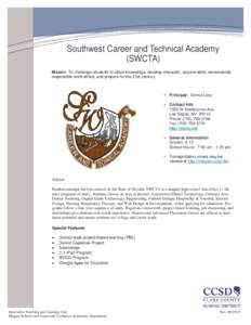 Southwest Career and Technical Academy (SWCTA) Mission: To challenge students to attain knowledge, develop character, acquire skills, demonstrate responsible work ethics, and prepare for the 21st century.  Principal: Don