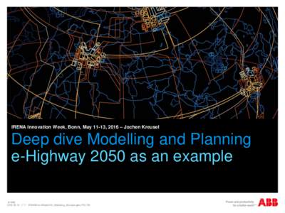 IRENA Innovation Week, Bonn, May 11-13, 2016 – Jochen Kreusel  Deep dive Modelling and Planning e-Highway 2050 as an example © ABB