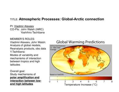 TITLE: Atmospheric  Processes: Global-Arctic connection PI: Vladimir Alexeev
 CO-PIs: 
John Walsh (IARC)