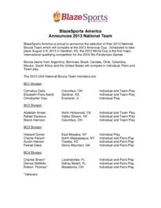 BlazeSports America Announces 2013 National Team BlazeSports America is proud to announce the selection of their 2013 National Boccia Team which will compete at the 2013 Americas Cup. Scheduled to take place August 2-9, 