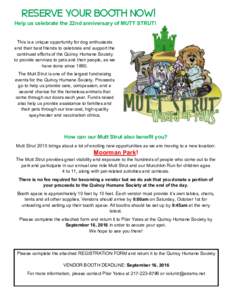 RESERVE YOUR BOOTH NOW! Help us celebrate the 22nd anniversary of MUTT STRUT! This is a unique opportunity for dog enthusiasts and their best friends to celebrate and support the continued efforts of the Quincy Humane So