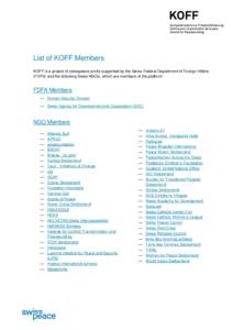 List of KOFF Members KOFF is a project of swisspeace jointly supported by the Swiss Federal Department of Foreign Affairs (FDFA) and the following Swiss NGOs, which are members of the platform: FDFA Members  Human Sec