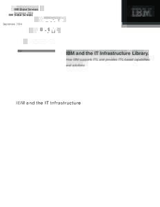 IBM Global Services September 2004 IBM and the IT Infrastructure Library. How IBM supports ITIL and provides ITIL-based capabilities and solutions
