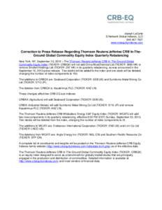 Joseph LaCorte S-Network Global Indexes, LLC[removed]www.crbequityindexes.com  Correction to Press Release Regarding Thomson Reuters/Jefferies CRB In-TheGround Global Commodity Equity Index Quarterly Rebalancing