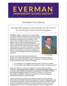 Immediate Press Release Everman ISD Announces Guest Speaker Dr. Eric Jensen for 2016 Teacher Professional Development EVERMAN, TEXAS. - August 8, Everman ISD, a district committed to providing a quality education 