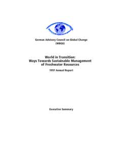 German Advisory Council on Global Change (WBGU) World in Transition: Ways Towards Sustainable Management of Freshwater Resources