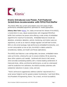 Kionix Introduces Low Power, Full-Featured 2x2x0.9mm Accelerometer with FIFO/FILO Buffer The KX022 offers low current consumption and a full range of highperformance embedded algorithms optimized for mobile applications 