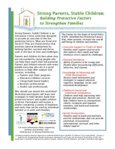 Strong Parents, Stable Children: Building Protective Factors to Strengthen Families Strong Parents, Stable Children is an interactive 4-hour workshop designed