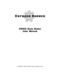 NWRD Nixie Watch User Manual Copyright (CCathode Corner. All rights reserved.  2
