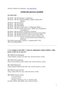 Archives et Musée de la Littérature : www.aml.cfwb.be  FONDS OSCAR-PAUL GILBERT Descriptif rapide : ML 09100 – MLRomans (+ adaptations) ML 09126 – MLDossiers Editeurs, Sociétés d’auteurs, Prix