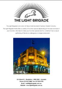 The Light Brigade is an iconic Art Deco hotel located in Sydney’s Eastern Suburbs. The Light Brigade Hotel offers a variety of function spaces depending on the size and style of your function. We help to make your func