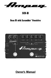 SCR-DI Bass DI with Scrambler™ Overdrive Owner’s Manual  SCR-DI Bass DI with Scrambler™ Overdrive