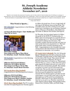 St. Joseph Academy Athletic Newsletter November 20th, 2016 “Sports is not merely the exercise of muscles, but it is the school of moral values and of training in courage, in perseverance, and in overcoming laziness and