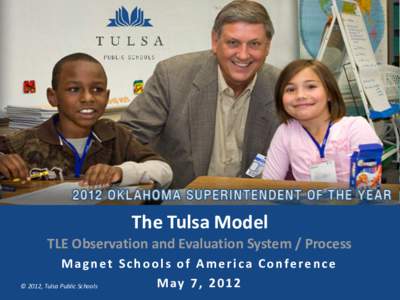 The Tulsa Model TLE Observation and Evaluation System / Process Magnet Schools of America Conference May 7, 2012 ©Copyright 2012, Tulsa
