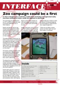 July 2007 Issue 14 Zoo campaign could be a first In what is thought to be a world first, mobile phone technology and augmented reality have been combined to create a whole new approach to advertising.