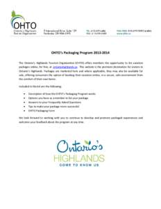 OHTO’s Packaging Program[removed]The Ontario’s Highlands Tourism Organization (OHTO) offers members the opportunity to list vacation packages online, for free, at ontarioshighlands.ca. This website is the premiere 