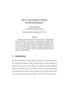 How weak and how definite are Weak Definites? Florian Schwarz University of Pennsylvania Revised Draft, December 21, 2012 Abstract