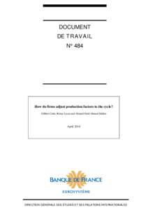 DOCUMENT DE TRAVAIL N° 484 How do firms adjust production factors to the cycle? Gilbert Cette, Rémy Lecat and Ahmed Ould Ahmed Jiddou