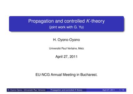 Propagation and controlled K -theory (joint work with G. Yu) H. Oyono-Oyono Université Paul Verlaine, Metz