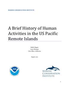 MARINE CONSERVATION INSTITUTE  A Brief History of Human Activities in the US Pacific Remote Islands Shelly Magier