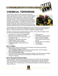 CHEMICAL TERRORISM The deliberate release of certain chemicals could poison people, animals, plants or the environment. Chemical “agents” can be delivered in various forms—vapors, aerosols, liquids and solids— an