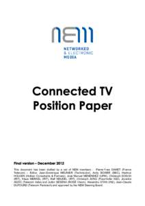 Connected TV Position Paper Final version – December 2012 This document has been drafted by a set of NEM members : Pierre-Yves DANET (France Telecom) – Editor, Jean-Dominique MEUNIER (Technicolor), Andy BOWER (BBC), 