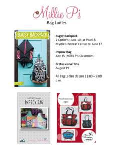 Bag Ladies Bugsy Backpack 2 Options: June 10 (at Pearl & Myrtle’s Retreat Center or June 17 Improv Bag July 15 (Millie P’s Classroom)