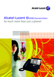 Alcatel-Lucent 8 SERIES Extended Edition So much more than just a phone! am not a phone... I am your Hotel Concierge