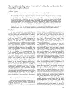 The Yeast Protein Interaction Network Evolves Rapidly and Contains Few Redundant Duplicate Genes Andreas Wagner Department of Biology, University of New Mexico, and Santa Fe Institute, Santa Fe, New Mexico In this paper,