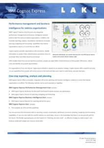 IBM Cognos Express Performance management and business intelligence for midsize organisations IBM® Cognos® Express is the first and only integrated performance management and business intelligence solution built to mee