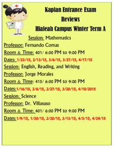 Kaplan Entrance Exam Reviews Hialeah Campus Winter Term A Session: Mathematics Professor: Fernando Comas Room & Time: 401/ 6:00 PM to 9:00 PM