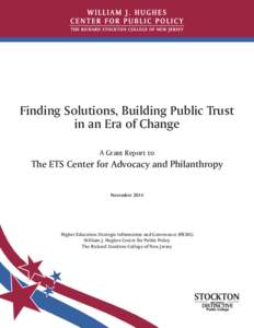 Finding Solutions, Building Public Trust in an Era of Change A Grant Report to The ETS Center for Advocacy and Philanthropy November 2014