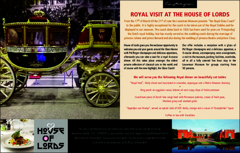 ROYAL VISIT AT THE HOUSE OF LORDS From the 17th of March till the 21st of June the Louwman Museum presents “the Royal Glass Coach” to the public. It is highly exceptional for the coach to be taken out of the Royal St