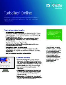 TurboTax Online ® Strengthen customer engagement with easy access to a leading tax solution with a discount that your customers will appreciate.
