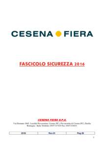FASCICOLO SICUREZZACESENA FIERA S.P.A. Via Dismano 3845, Località Pievesestina, Cesena (FC), Pievesestina di Cesena (FC), Emilia Romagna - Italia Telefono: Fax: 
