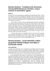 Monkey Business - Creating social awareness among distributed group members, using a network of animatronic agents Abstract Everyday work involves communicating, coordinating and collaborating with others. In many cases 