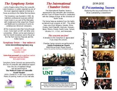 The Symphony Series Led by Maestro Adron Ming, the Lewisville Lake Symphony is widely regarded as one of the most respected regional orchestras in Texas according to the Dallas Morning News. The Symphony was founded in 1